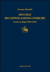 Piccole ricapitolazioni comiche. Scritti su Hegel 1929-1956