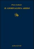 Il giornalista arido. Articoli (1918-1925)