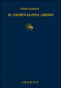 Il giornalista arido. Articoli (1918-1925)