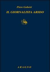 Il giornalista arido. Articoli (1918-1925)