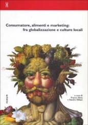 Consumatore, alimenti e marketing: fra globalizzazione e culture locali