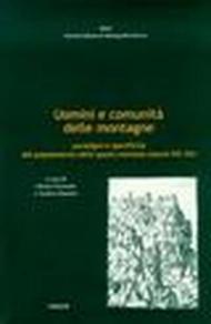 Uomini e comunità delle montagne. Paradigmi e specificità del popolamento dello spazio montano (secoli XVI-XX)