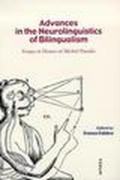 Advances in the Neurolinguistics of Bilingualism. Essays in Honor of Michel Paradis
