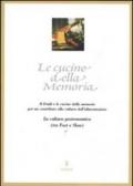 Le cucine della memoria. Il Friuli e le cucine della memoria per un contributo alla cultura dell'alimentazione. La cultura gastronomica (tra fast e slow)