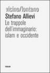 Le trappole dell'immaginario: Islam e Occidente