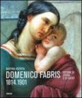Domenico Fabris 1814-1901. Pittore di storia e di sacro. Ediz. illustrata