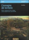 L'immagine del territorio. Società e paesaggi del Friuli nei disegni e nella cartografia storica (secoli XVI-XIX). Con DVD