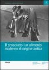 Il prosciutto. Un alimento moderno di origine antica