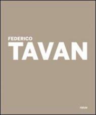 Federico Tavan. Nostra preziosa eresia