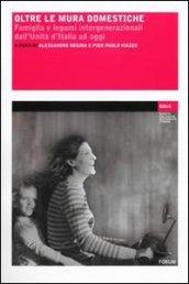 Oltre le mura domestiche. Famiglia e legami intergenerazionali dall'unità d'Italia ad oggi