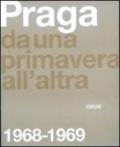 Praga. Da una primavera all'altra: 1968-1969. Ediz. illustrata