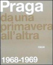 Praga. Da una primavera all'altra: 1968-1969. Ediz. illustrata