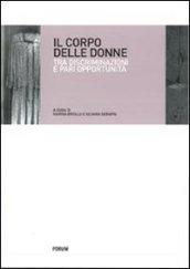 Corpo delle donne. Tra discriminazioni e pari opportunità (Il)