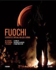 Fuochi. Gioventù e rituali in alta Carnia. Val Degano, Val Pesarina e Valcalda. Con DVD