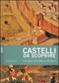 Castelli da scoprire. Due passi tra storia e paesaggio