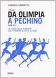 Da Olimpia a Pechino. La storia delle olimpiadi con tutti i premiati fino a Pechino 2008 e le gare di Londra 2012