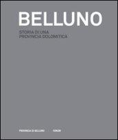 Belluno: storia di una provincia dolomitica