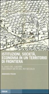 Istituzioni, società, economia in un territorio di frontiera: il caso del Cadore (seconda metà del XVI secolo)