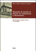 Vicende di tutela in Friuli tra Ottocento e Novecento. Monumenti, oggetti d'arte e paesaggio