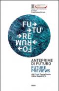 Anteprime di futuro. Future Forum. Ediz. italiana e inglese