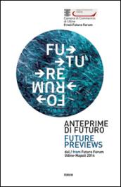 Anteprime di futuro. Future Forum. Ediz. italiana e inglese