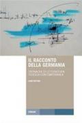 Il racconto della Germania. Cronache di letteratura tedesca contemporanea