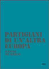 Partigiani di un'altra Europa. Con DVD