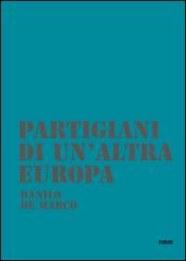 Partigiani di un'altra Europa. Con DVD