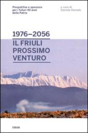 Dal 1976 al 2056: il Friuli prossimo venturo. Prospettive e speranze per i futuri 40 anni della patria