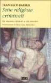 Sette religiose e criminali. Dal satanismo criminale ai culti distruttivi