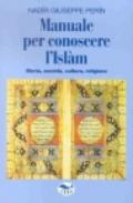 Manuale per conoscere l'Islam. Storia, società, cultura, religione