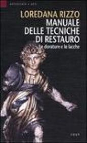 Manuale delle tecniche di restauro. Le dorature e le lacche