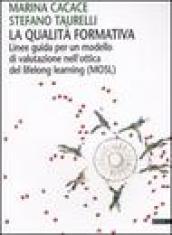 La qualità formativa. Linee guida per un modello di valutazione nell'ottica del lifelong learning (MOSL)