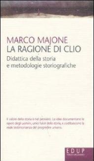 La ragione di Clio. Didattica della storia e metodologie storiografiche