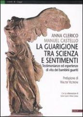 La guarigione tra scienza e sentimenti. Testimonianze ed esperienze di vita dei bambini guariti