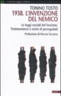 1938. L'invenzione del nemico. Le leggi razziali del fascismo. Testimonianze e storie di perseguitati