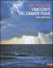 I racconti del grande fiume. Storie dell'essenza