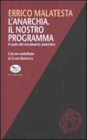 Anarchia. Il nostro programma. Il ruolo del movimento anarchico (L')