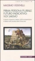 Prima persona plurale futuro indicativo: noi saremo. Il destino linguistico italiano dall'incomprensione di Babele alla pluralità della Pentecoste