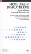 Storie comuni di malattie rare. Come orientarsi nel mondo dei nomi strani