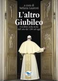 L'altro Giubileo. I Giubilei nella storia dell'arte dal 1300 ad oggi