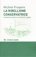 La ribellione conservatrice. Il populismo italiano tra movimento e regime