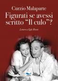 Figurati se avessi scritto «Il culo»? Lettere a Egle Monti