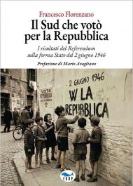 Il Sud che votò per la Repubblica. I risultati del referendum sulla forma Stato del 2 giugno 1946