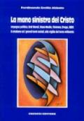 La mano sinistra del Cristo. Impegno politico, enti morali, mass media, violenza, droga, aids: il cristiano ed i grandi temi sociali alla vigilia del terzo millennio