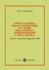 Aspetti generali delle controversie di lavoro nella pubblica amministrazione e nella scuola. Dottrina e giurisprudenza aggiornate al 2000