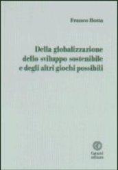 Della globalizzazione, dello sviluppo sostenibile e degli altri giochi possibili