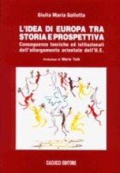 L'idea di Europa tra storia e prospettiva. Conseguenze teoriche ed istituzionali dell'allargamento orientale dell'UE