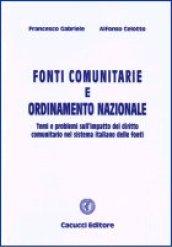 Fonti comunitarie e ordinamento nazionale. Temi e prolemi sull'impatto del diritto comunitario nel sistema italiano delle fonti