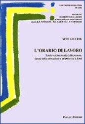 L'orario di lavoro. Tutela costituzionale della persona, durata della prestazione e rapporto tra le fonti